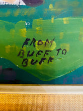 Load image into Gallery viewer, From Buff to buff by Conrad Buff