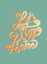 Load image into Gallery viewer, Let’s Stay Home